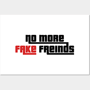 No more Fake Freinds Posters and Art